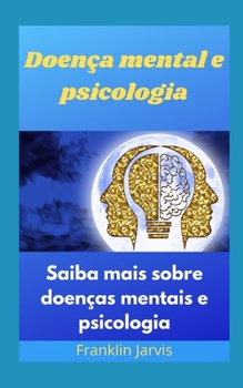 Saiba mais sobre doenças mentais e psicologia (Portuguese Edition)