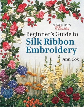 Paperback Beginner's Guide to Silk Ribbon Embroidery: Re-Issue Book