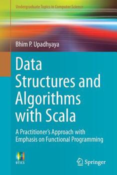 Paperback Data Structures and Algorithms with Scala: A Practitioner's Approach with Emphasis on Functional Programming Book