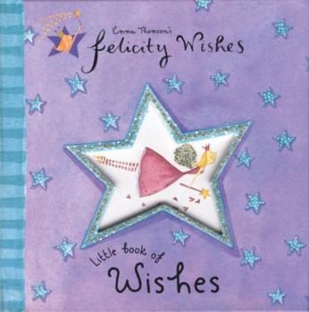 Felicity Wishes Little Book of Wishes (Felicity Wishes) - Book  of the Felicity Wishes