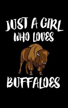 Paperback Just A Girl Who Loves Buffaloes: Animal Nature Collection Book