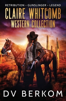 Paperback Claire Whitcomb Western Collection: Retribution, Gunslinger, Legend Book