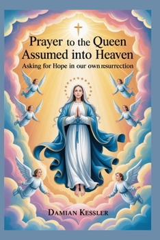 Paperback Prayer to the Queen Assumed into Heaven: Asking for Hope in our own resurrection Book