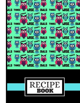 (RECIPE BOOK): Three Wise Owls Green/Black Pattern Cooking Gift: Owl Recipe Book for Kids, Students, Teens, Women