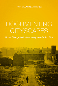 Documenting Cityscapes: Urban Change in Contemporary Non-Fiction Film - Book  of the Nonfictions