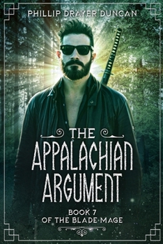 Paperback The Appalachian Argument: A Blade Mage Urban Fantasy Adventure Book