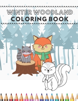 Paperback Winter Woodland Coloring Book: Happy Animals From The Forest Invite Your Child To Play Coloring Together Book