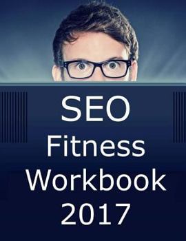 SEO Fitness Workbook, 2016 Edition: The Seven Steps to Search Engine Optimization Success on Google
