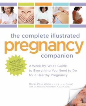 Paperback The Complete Illustrated Pregnancy Companion: A Week-By-Week Guide to Everything You Need to Do for a Healthy Pregnancy Book