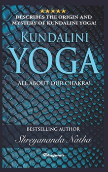 Paperback Kundalini Yoga - All about Chakra!: BRAND NEW! By Bestselling author Shreyananda Natha! Book