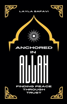Paperback Anchored in Allah: Finding Peace Through Trust Book