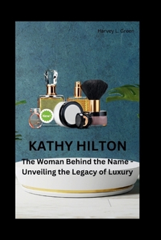 Paperback Kathy Hilton: The Woman Behind the Name - Unveiling the Legacy of Luxury Book