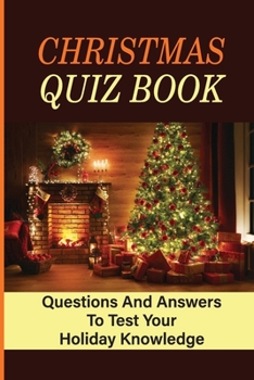 Paperback Christmas Quiz Book: Questions And Answers To Test Your Holiday Knowledge Book