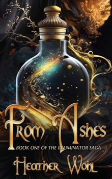 Hardcover From Ashes: Book One of the Illuminator Saga Book