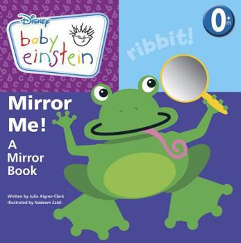 Mirror Me!: A Mirror Book (Baby Einstein) - Book  of the Baby Einstein