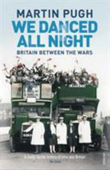 Paperback We Danced All Night: A Social History of Britain Between the Wars Book