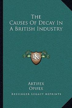 Paperback The Causes Of Decay In A British Industry Book