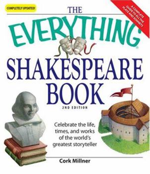 Paperback The Everything Shakespeare Book: Celebrate the Life, Times and Works of the World's Greatest Storyteller Book