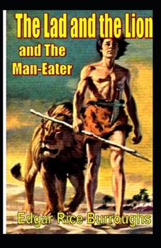 Paperback The Lad and the Lion- By Edgar Rice(Illustrated) Book
