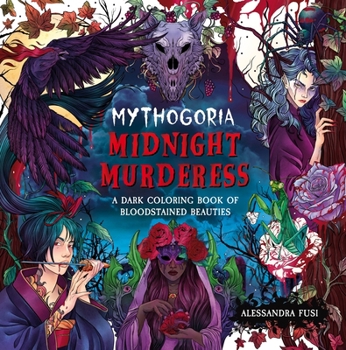 Paperback Mythogoria: Midnight Murderess: A Dark Coloring Book of Bloodstained Beauties Book