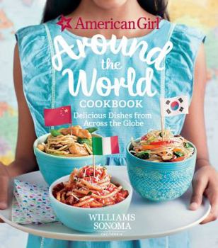Hardcover American Girl: Around the World Cookbook: Delicious Dishes from Across the Globe Book
