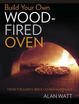 Paperback Build Your Own Wood-Fired Oven: From the Earth, Brick or New Materials Book
