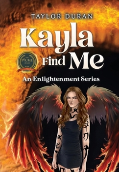 Hardcover Kayla Find Me: An Enlightenment Series Book