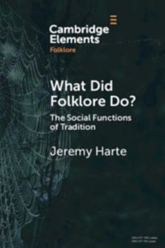 Paperback What Did Folklore Do?: The Social Functions of Tradition (Elements in Folklore) Book