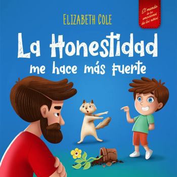 Hardcover La Honestidad me hace más Fuerte: Libro infantil Sobre la Deshonestidad, Decir la Verdad y Construir Confianza Cuentos para niños Serie de Libros de C [Spanish] Book