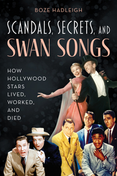Paperback Scandals, Secrets and Swansongs: How Hollywood Stars Lived, Worked, and Died Book