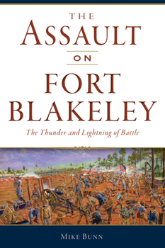 Paperback The Assault on Fort Blakeley: The Thunder and Lightning of Battle Book