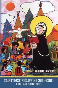 Paperback Saint Rose Philippine Duchesne: A Dream Come True Book