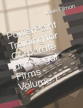 Paperback PowerPoint Training for Corporate and Legal Firms - Volume 1 Book