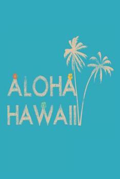 Aloha Hawaii: Retro Design Hawaiian Travel Memory Journal