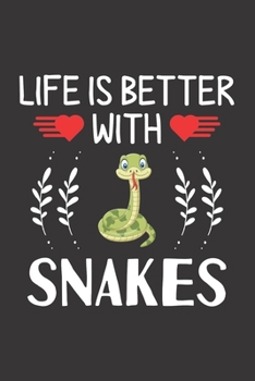 Life Is Better With Snakes: Snake Lovers Men Women Girls Boys Funny Gifts Journal Lined Notebook 6x9 120 Pages