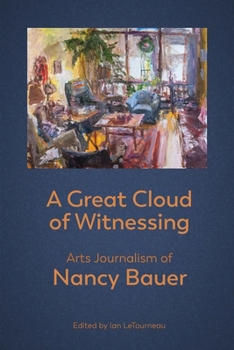 Paperback A Great Cloud of Witnessing: Arts Journalism of Nancy Bauer Book