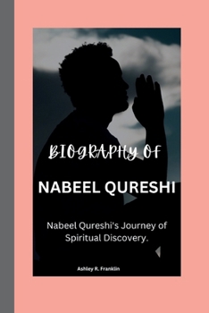 Paperback Nabeel Qureshi: Faith Unveiled: Nabeel Qureshi's Journey of Spiritual Discovery. Book