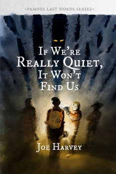 Paperback If We're Really Quiet, It Won't Find Us Book