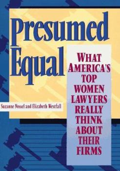 Paperback Presumed Equal: What America's Top Women Lawyers Really Think about Their Firms Book