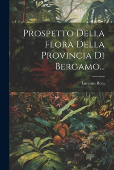 Paperback Prospetto Della Flora Della Provincia Di Bergamo... [Italian] Book