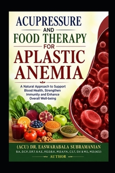 Acupressure and Food Therapy for Aplastic Anemia: Aplastic Anemia