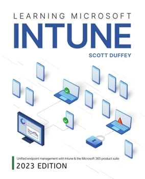 Paperback Learning Microsoft Intune: Unified Endpoint Management with Intune & the Microsoft 365 product suite Book