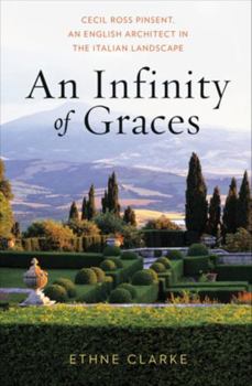 An Infinity of Graces: Cecil Ross Pinsent, An English Architect in the Italian Landscape