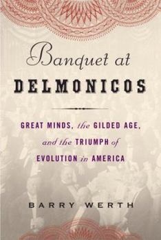 Hardcover Banquet at Delmonico's: Great Minds, the Gilded Age, and the Triumph of Evolution in America Book