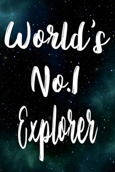 Worlds No.1 Explorer: The perfect gift for the professional in your life - Funny 119 page lined journal!