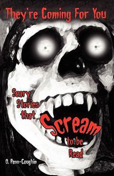 Paperback They're Coming For You: Scary Stories that Scream to be Read Book