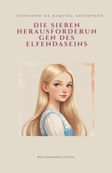 Die Sieben Herausforderun Gen Des Elfendaseins (German Edition)