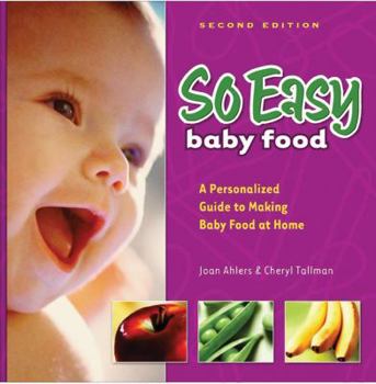 Hardcover So Easy Baby Food: A Personalized Guide to Making Baby Food at Home Book