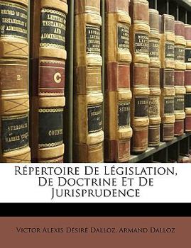 Paperback Repertoire de Legislation, de Doctrine Et de Jurisprudence [French] Book