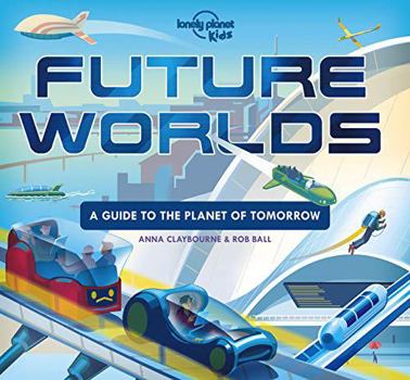 Hardcover Lonely Planet Kids Future Worlds Book